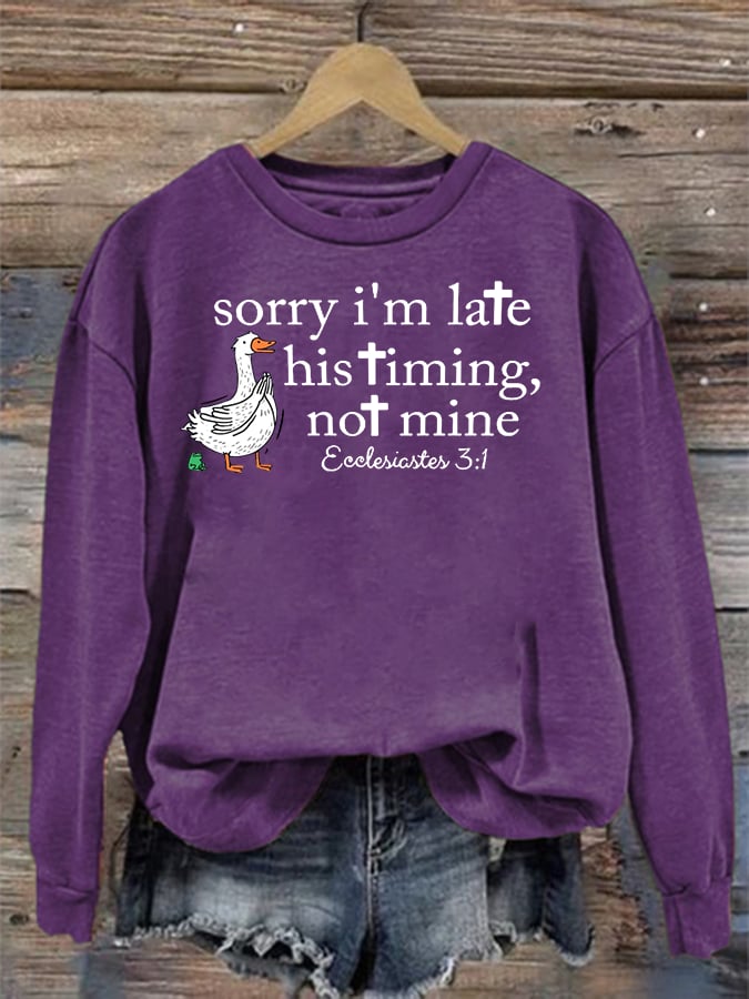 Women's Goose sorry I’m late his timing not mine Sweatshirt