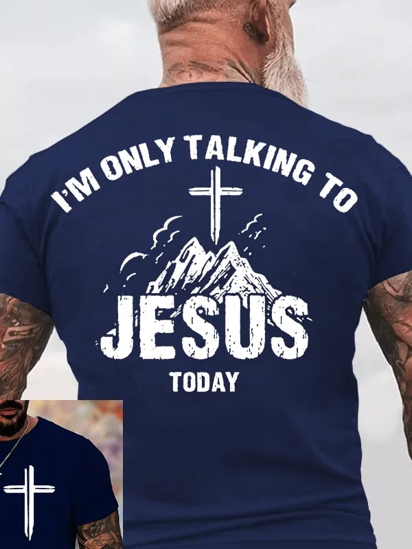 🔥Buy 3 Get 15% Off🔥Men's I'M Only Talking To Jesus Today Faith Printed  Shirt