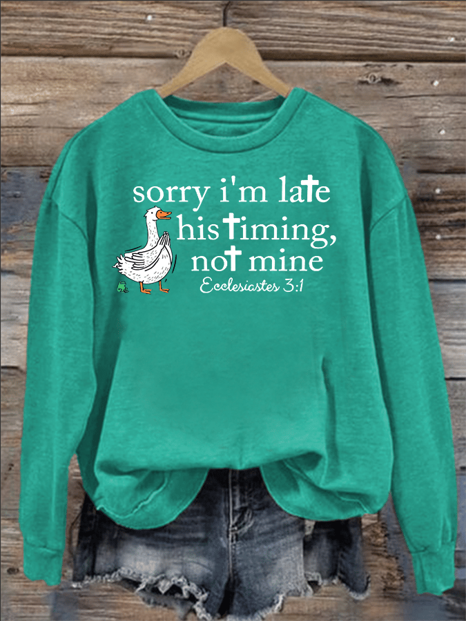 Women's Goose sorry I’m late his timing not mine Sweatshirt