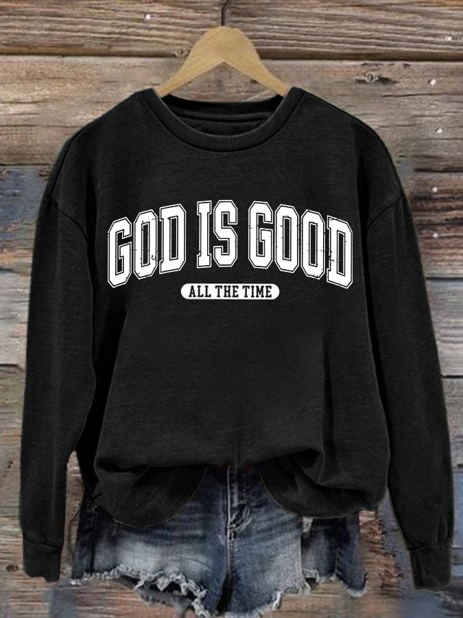 Women's gad is good ALL THE TIME Sweatshirt