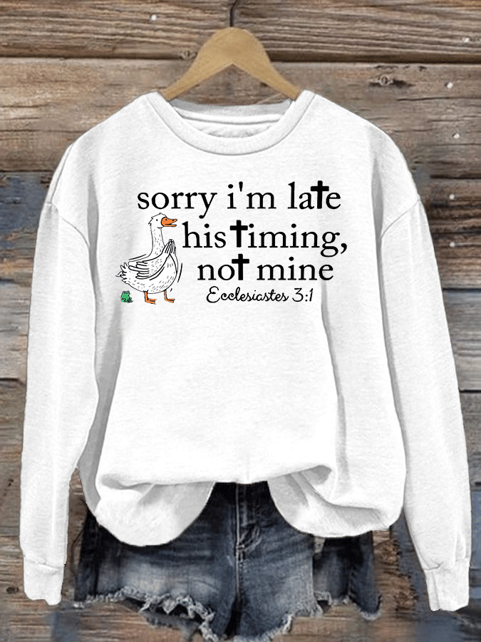 Women's Goose sorry I’m late his timing not mine Sweatshirt