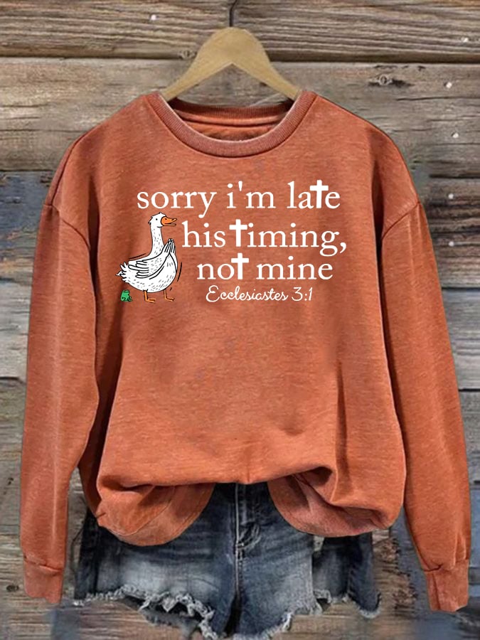Women's Goose sorry I’m late his timing not mine Sweatshirt