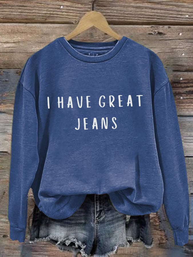 Retro I Have Great Jeans Print Sweatshirt
