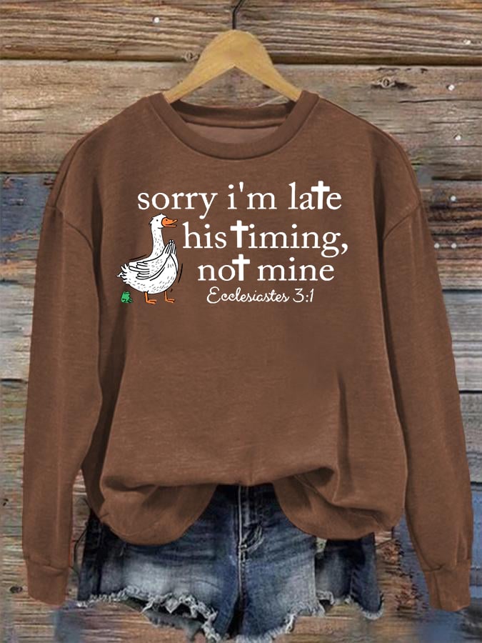 Women's Goose sorry I’m late his timing not mine Sweatshirt