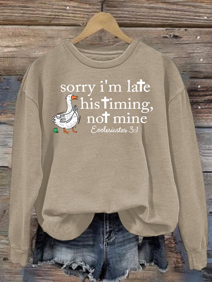 Women's Goose sorry I’m late his timing not mine Sweatshirt