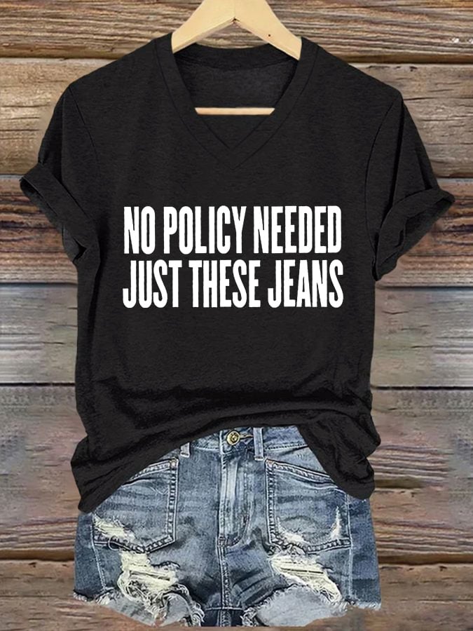 V-Neck Retro No Policy Needed Just These Jeans Print T-Shirt