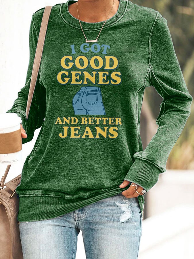 Retro I Got Good Genes And Better Jeans Print Sweatshirt