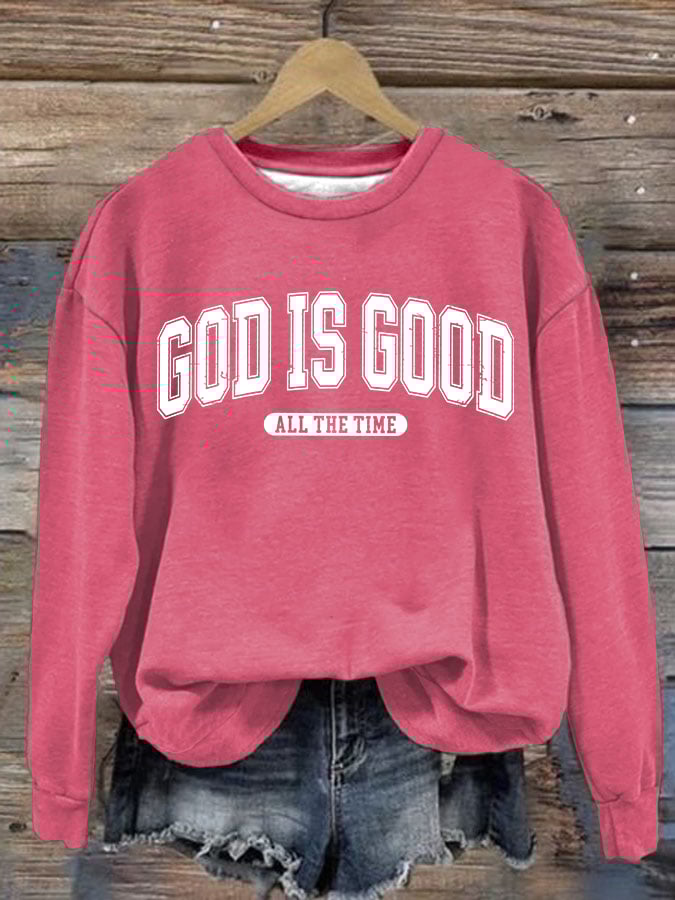 Women's gad is good ALL THE TIME Sweatshirt