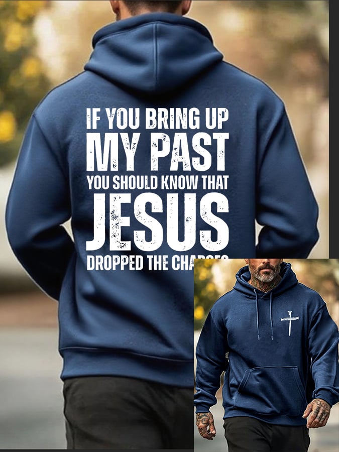🔥Buy 3 Get 15% Off🔥Men's If You Bring Up My Past You Should Know Jesus Dropped The Charges Printed Casual Hoodie