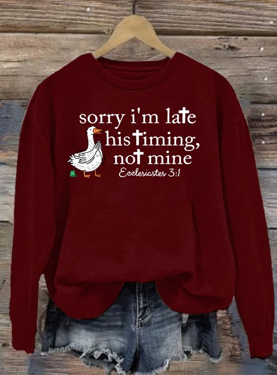 Women's   Goose sorry I’m late his timing not mine Sweatshirt
