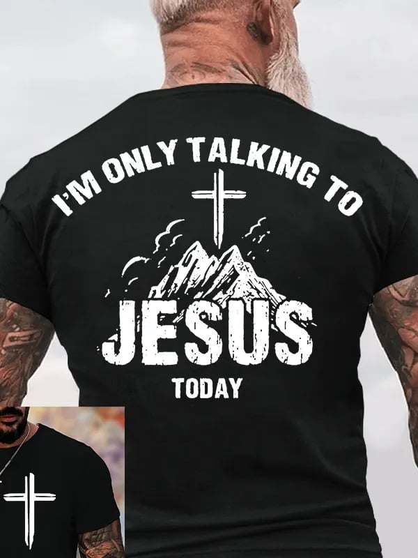 🔥Buy 3 Get 15% Off🔥Men's I'M Only Talking To Jesus Today Faith Printed  Shirt