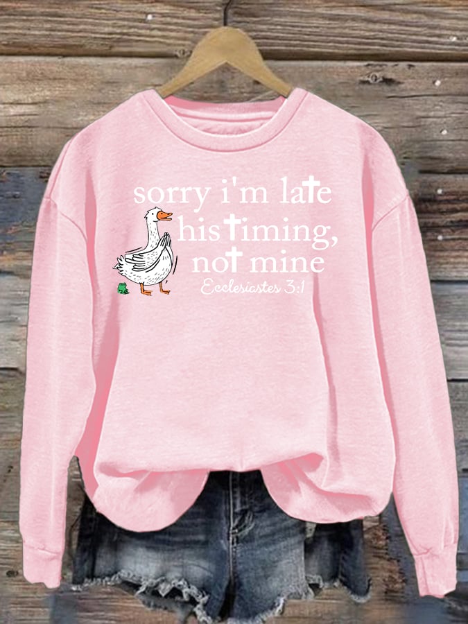 Women's   Goose sorry I’m late his timing not mine Sweatshirt