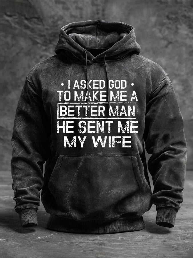 🔥Buy 3 Get 15% Off🔥Men's I Asked God To Make Me A Better Man He Sent Me My Wife Print Hoodie