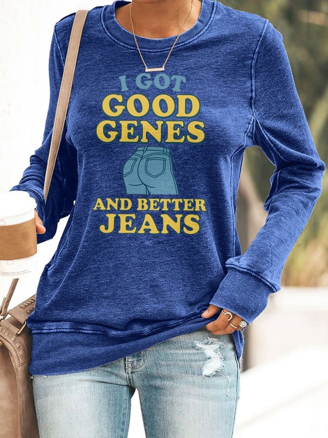 Retro I Got Good Genes And Better Jeans Print Sweatshirt