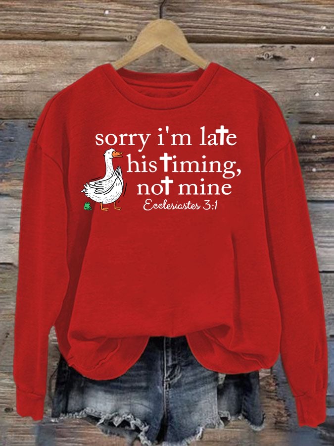 Women's   Goose sorry I’m late his timing not mine Sweatshirt