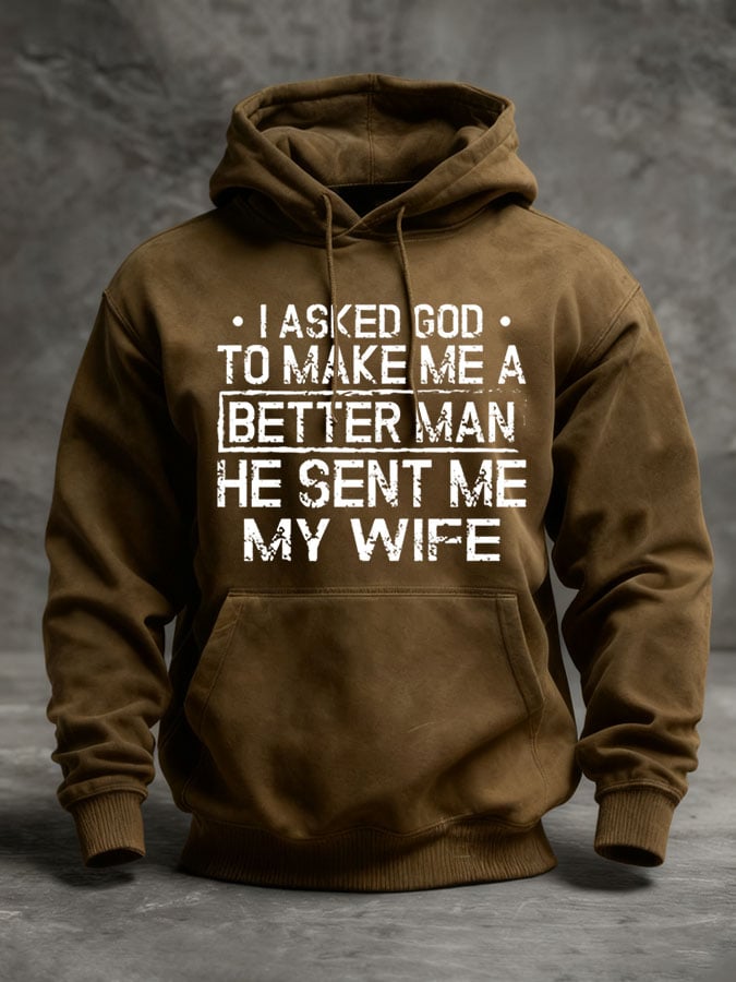 🔥Buy 3 Get 15% Off🔥Men's I Asked God To Make Me A Better Man He Sent Me My Wife Print Hoodie